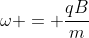 omega = frac{qB}{m}