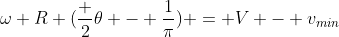 omega R (frac {2}{	heta} - frac{1}{pi}) = V - v_{min}