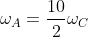 omega_A=frac{10}{2}omega_C