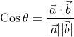 \operatorname{Cos} \theta=\frac{\vec{a} \cdot \vec{b}}{|\vec{a}||\vec{b}|}