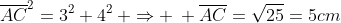 overline{AC}^2=3^2+4^2: Rightarrow : overline{AC}=sqrt{25}=5cm