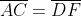 \overline{AC}=\overline{DF}
