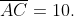 overline{AC}=10.