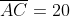 overline{AC}=20