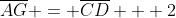 overline{AG} = overline{CD} + 2