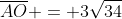 overline{AO} = 3sqrt{34}