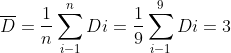 \overline{D}=\frac{1 }{n} \sum_{i-1}^{n}Di = \frac{1 }{9} \sum_{i-1}^{9}Di=3