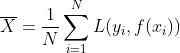 \overline{X}=\frac{1}{N}\sum\limits_{i=1}^NL(y_i,f(x_i))
