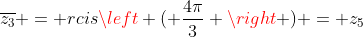 overline{z_3} = rcisleft ( frac{4pi}{3} 
ight ) = z_5