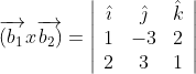 \overrightarrow{\left(b_{1}\right.} x \overrightarrow{\left.b_{2}\right)}=\left|\begin{array}{ccc} \hat{\imath} & \hat{\jmath} & \hat{k} \\ 1 & -3 & 2 \\ 2 & 3 & 1 \end{array}\right|