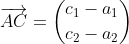\overrightarrow{AC}=\binom{c_{1}-a_{1}}{c_{2}-a_{2}}