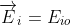 \overrightarrow{E}_{i}=E_{io}\ e^{-\gamma _{1}z}\ \overrightarrow{a}_{x}