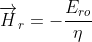 \overrightarrow{H}_{r}=-\frac{E_{ro}}{\eta _{1}}\ e^{\gamma _{1}z}\ \overrightarrow{a}_{y}