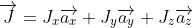 \overrightarrow{J}=J_{x}\overrightarrow{a_{x}}+J_{y}\overrightarrow{a_{y}}+J_{z}\overrightarrow{a_{z}}