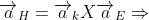 \overrightarrow{a}_{H}=\overrightarrow{a}_{k}X\overrightarrow{a}_{E}\Rightarrow \overrightarrow{a}_{z}X\overrightarrow{a}_{x}\Rightarrow \overrightarrow{a}_{y}