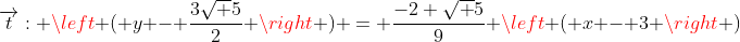 overrightarrow{t}: left ( y - frac{3sqrt 5}{2} 
ight ) = frac{-2 sqrt 5}{9} left ( x - 3 
ight )