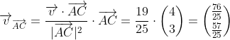 \overrightarrow{v}_{\overrightarrow{AC}}=\frac{\overrightarrow{v}\cdot \overrightarrow{AC}}{|\overrightarrow{AC}|^2}\cdot \overrightarrow{AC}=\frac{19}{25}\cdot \binom{4}{3}=\binom{\frac{76}{25}}{\frac{57}{25}}