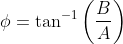 \phi = {\tan ^{ - 1}}\left( {\frac{B}{A}} \right)