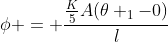 phi = frac{frac{K}{5}A(	heta _{1}-0)}{l}