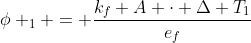 phi _{1} = frac{k_{f} A cdot Delta T_{1}}{e_{f}}