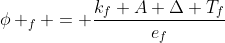 phi _{f} = frac{k_{f} A Delta T_{f}}{e_{f}}
