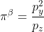 pi ^{beta }=frac{p_{y}^{2}}{p_{z}}