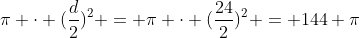 pi cdot (frac{d}{2})^2 = pi cdot (frac{24}{2})^2 = 144 pi