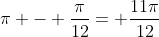 pi - frac{pi}{12}= frac{11pi}{12}
