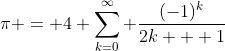 Formel: \pi = 4 \sum_{k=0}^{\infty} \frac{(-1)^k}{2k + 1}