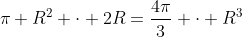 pi R^2 cdot 2R=frac{4pi}{3} cdot R^3+frac{2000pi}{3}