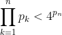\prod_{k=1}^{n}p_k < 4^{p_n}