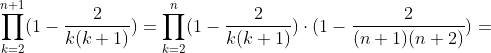 \prod_{k=2}^{n+1} (1-\frac{2}{k(k+1)}) = \prod_{k=2}^{n} (1-\frac{2}{k(k+1)})\cdot (1-\frac{2}{(n+1)(n+2)}) =