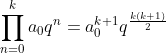 \prod_{n=0}^k a_0 q^n = a_0 ^{k+1} q^{\frac{k(k+1)}{2}}
