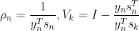 \rho _n=\frac{1}{y_{n}^{T}s_n},V_k=I-\frac{y_ns_{n}^{T}}{y_{n}^{T}s_k}