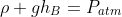 P_{B}+frac{
ho V_{B}^{2}}{2}+
ho gh_{B}=P_{atm}+frac{
ho V^{2}_{C}}{2}+(
ho g h_{C})_{nulo}