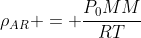 ho_{AR} = frac{P_0MM}{RT}