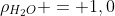 
ho_{H_2O} = 1,0;g cdot cm^{-3}