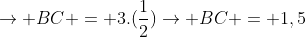 ightarrow BC = 3.(frac{1}{2})ightarrow BC = 1,5