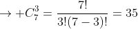 
ightarrow C^3_7=frac{7!}{3!(7-3)!}=35