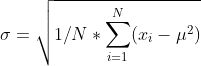 \sigma = \sqrt{1/N * \sum_{i=1}^{N}(x_{i} - \mu^{2})}