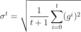 \sigma ^{t}=\sqrt{\frac{1}{t+1}\sum_{i=0}^{t}(g^{i})^{2}}