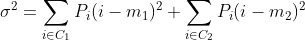 \sigma ^2 =\sum_{i\in C_{1}} P_{i}(i-m_{1})^2 +\sum_{i\in C_{2}} P_{i}(i-m_{2})^2