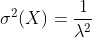 sigma ^2{(X)} = rac{1}{lambda^2 }