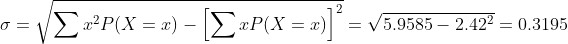σ= Σ P(X = 1) - ΣπP(X = 1) = V5.9585 – 2.42 = 0.3195