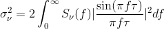 \sigma^2_\nu = 2 \int_0^{\infty} S_\nu(f) \lvert \frac{\sin({\pi f \tau})}{\pi f \tau} \lvert ^2 df