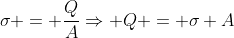 sigma = frac{Q}{A}Rightarrow Q = sigma A