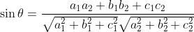 \sin \theta=\frac{a_{1} a_{2}+b_{1} b_{2}+c_{1} c_{2}}{\sqrt{a_{1}^{2}+b_{1}^{2}+c_{1}^{2}} \sqrt{a_{2}^{2}+b_{2}^{2}+c_{2}^{2}}}