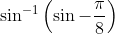 \sin ^{-1}\left(\sin -\frac{\pi}{8}\right)