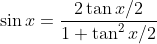 \sin x=\frac{2 \tan x / 2}{1+\tan ^{2} x / 2}