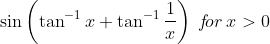 \sin\left (\tan^{-1}x+ \tan^{-1}\frac{1}{x} \right )\: f\! or\: x> 0